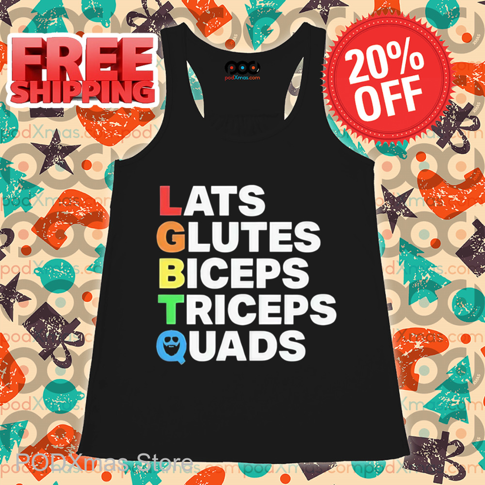 LGBTQ Lats Glutes Biceps Triceps Quads Shirt LGBTQ Lats Glutes Biceps Triceps Quads Shirt