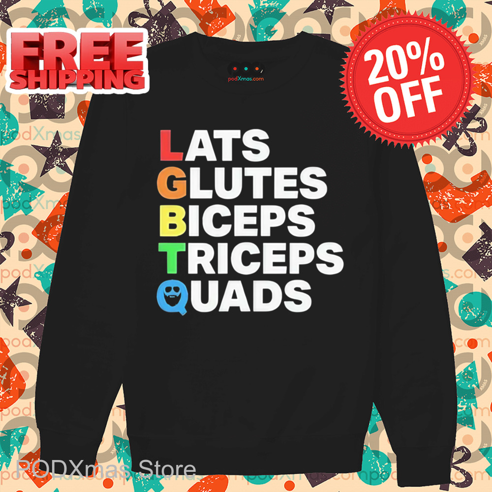 LGBTQ Lats Glutes Biceps Triceps Quads Shirt LGBTQ Lats Glutes Biceps Triceps Quads Shirt