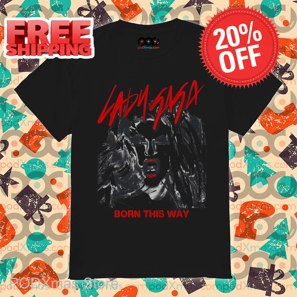 Lady Gaga Born This Way Shirt