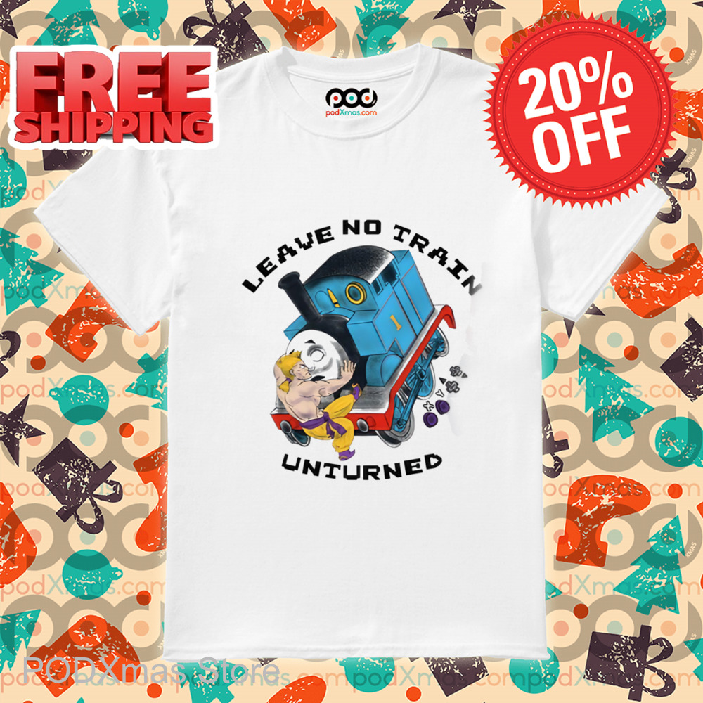 Leave No Train Unturned Shirt