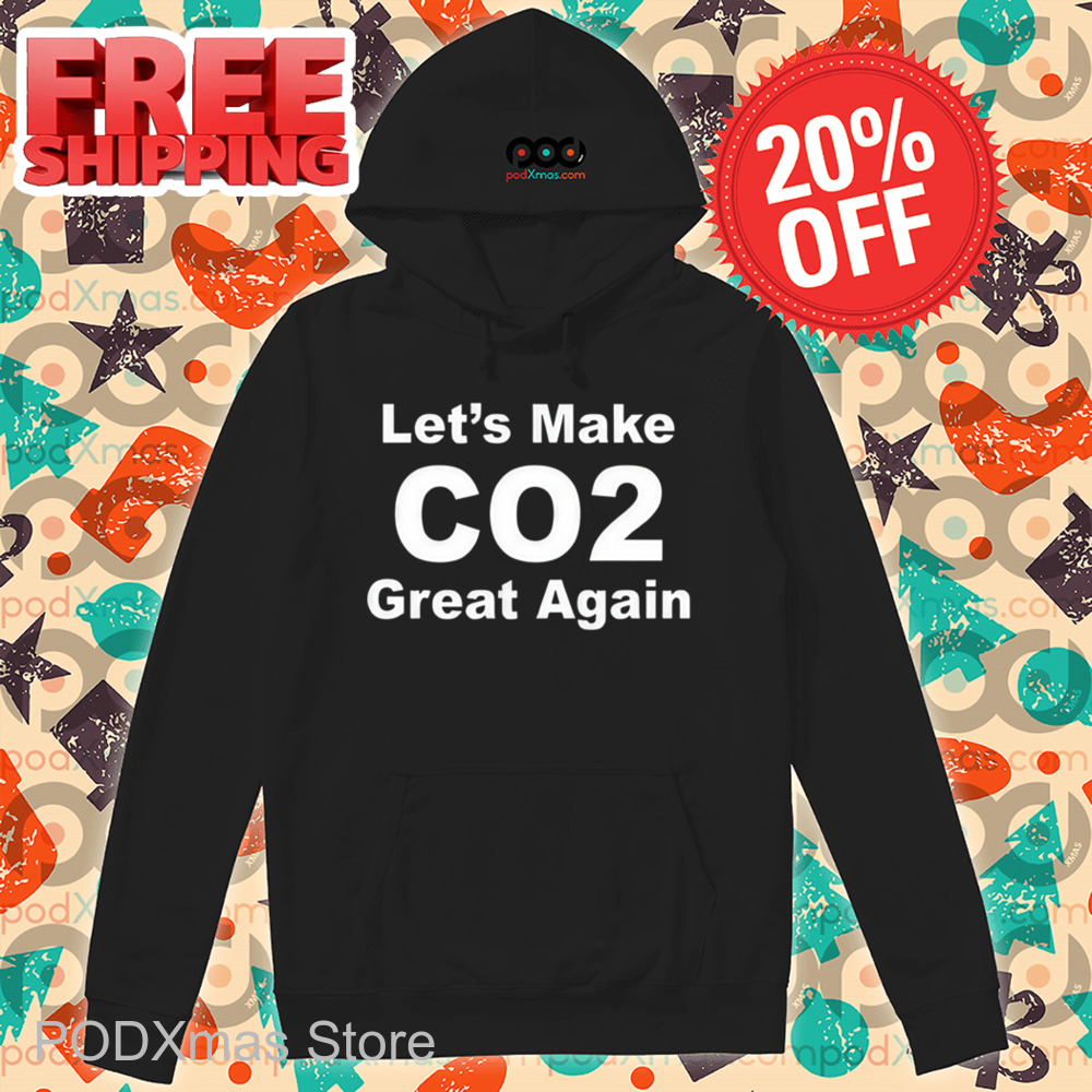 Let's Make CO2 Great Again Shirt