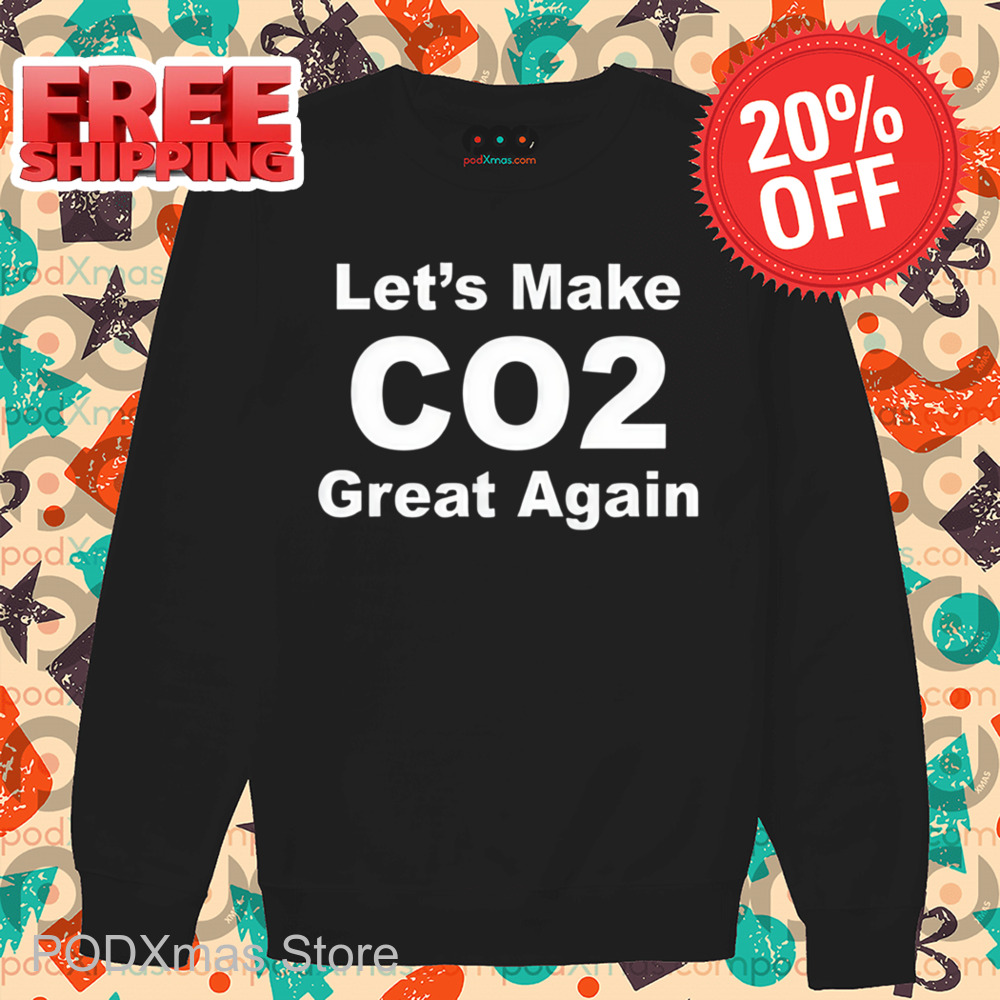 Let's Make CO2 Great Again Shirt