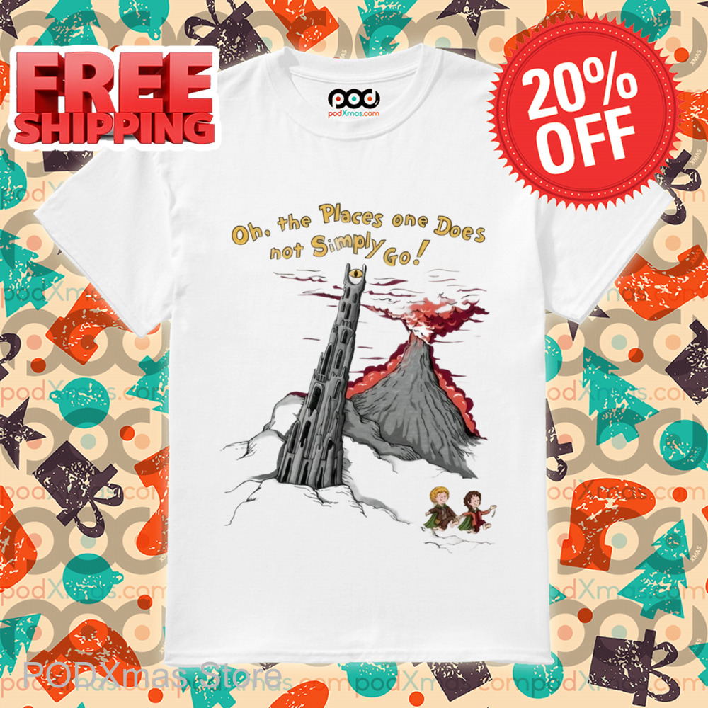Lord Of The Rings Oh The Places One Does Not Simply Go Shirt