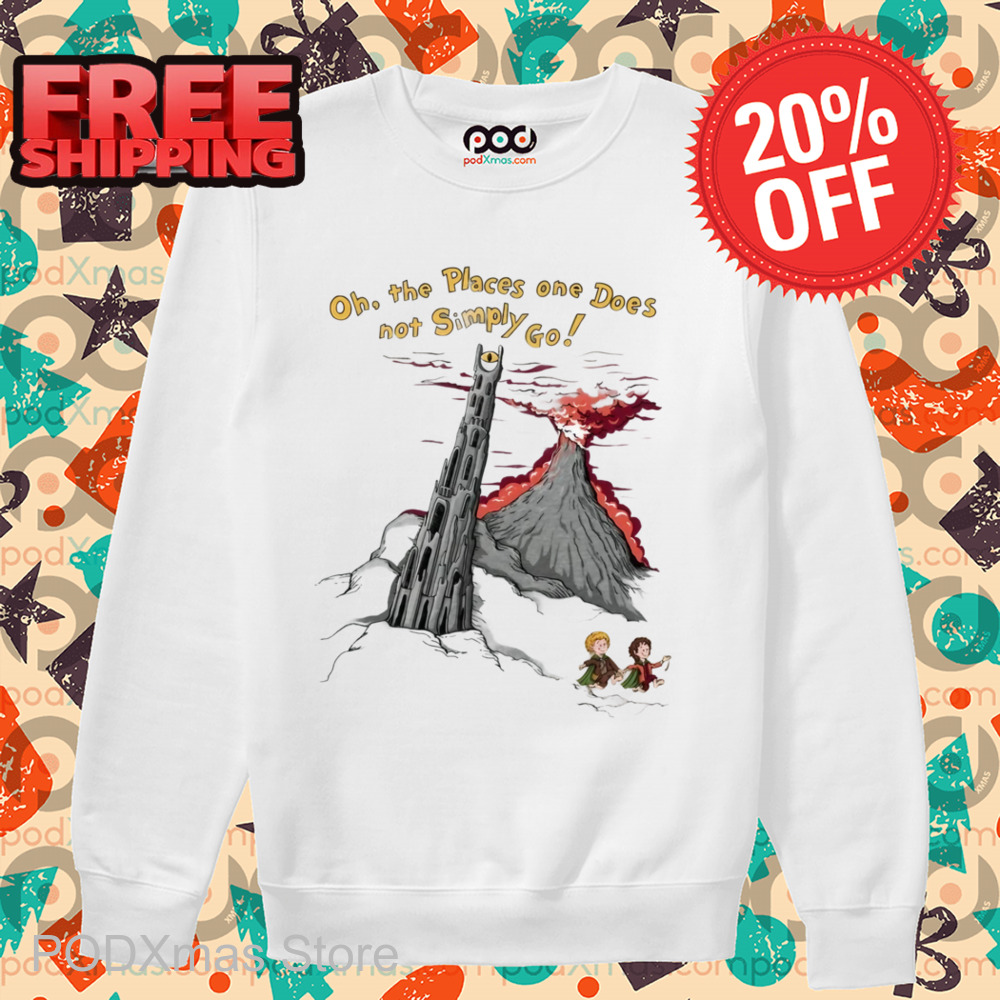 Lord Of The Rings Oh The Places One Does Not Simply Go Shirt