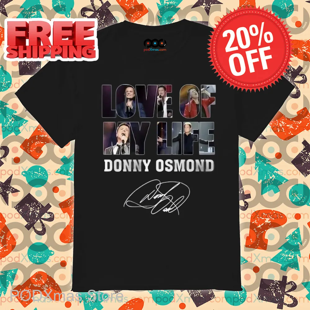Love Of My Life Donny Osmond Signature Shirt