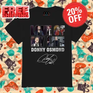 Love Of My Life Donny Osmond Signature Shirt