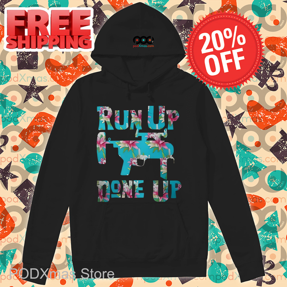 M320 Flower Run Up Get Done Up Shirt