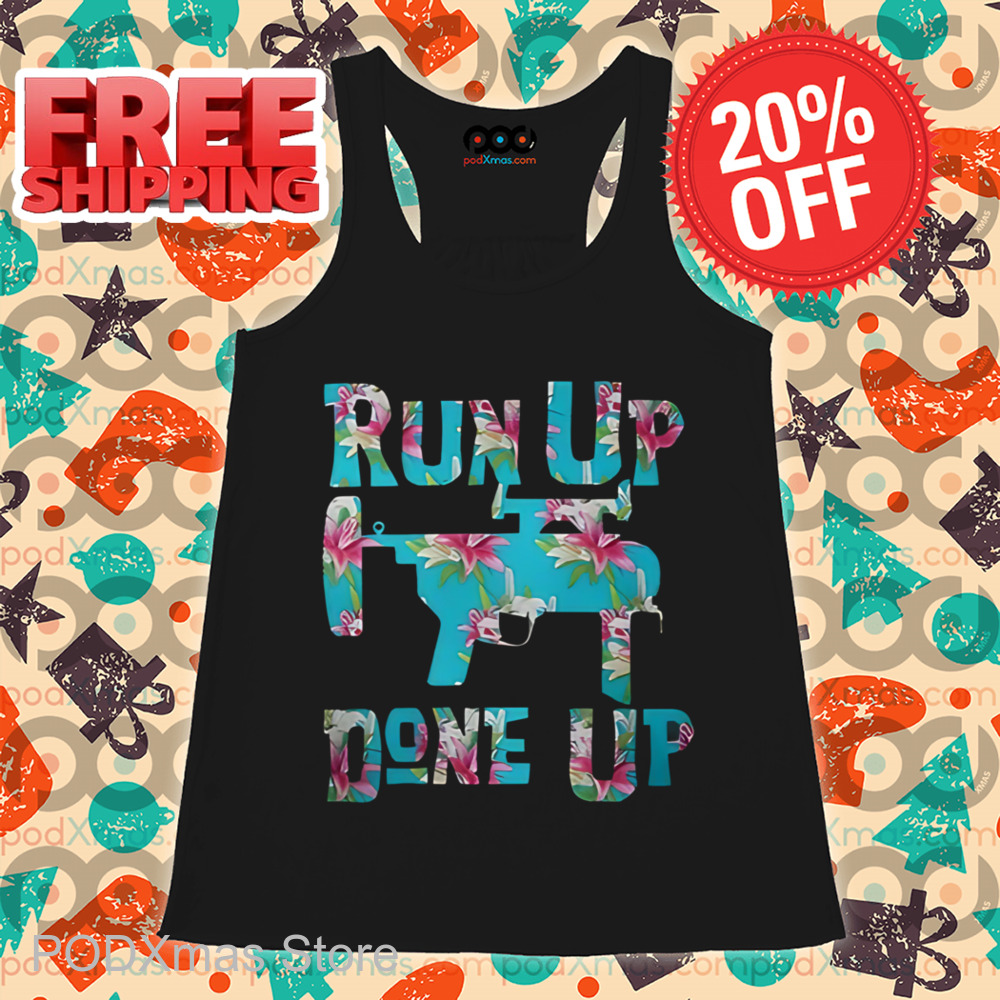 M320 Flower Run Up Get Done Up Shirt