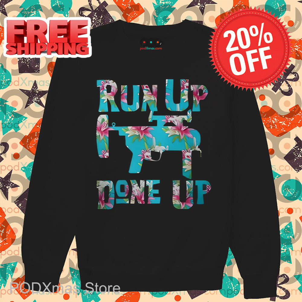 M320 Flower Run Up Get Done Up Shirt