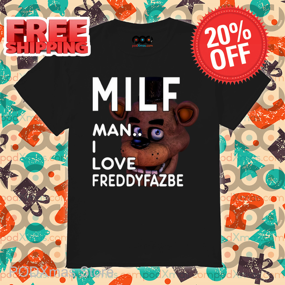 MILF Man I Love Freddy Fazbear Shirt