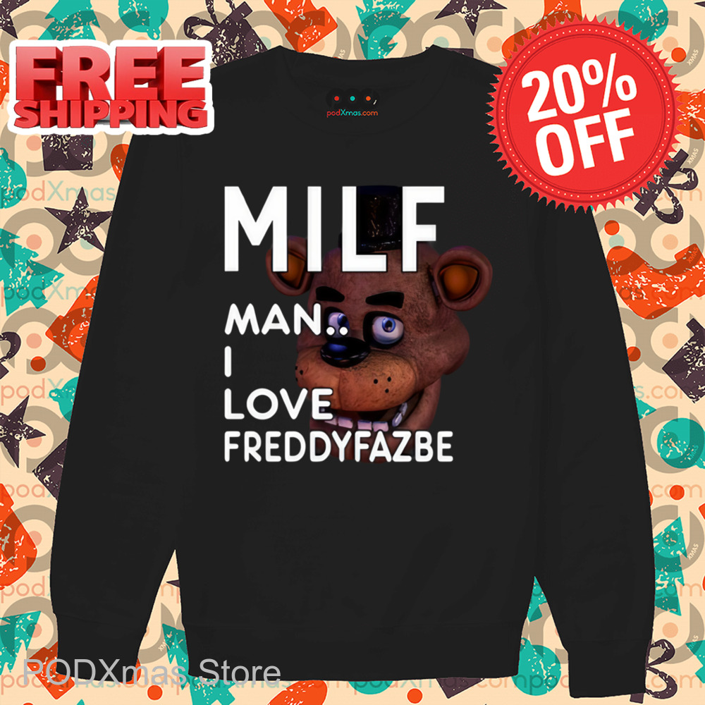 MILF Man I Love Freddy Fazbear Shirt