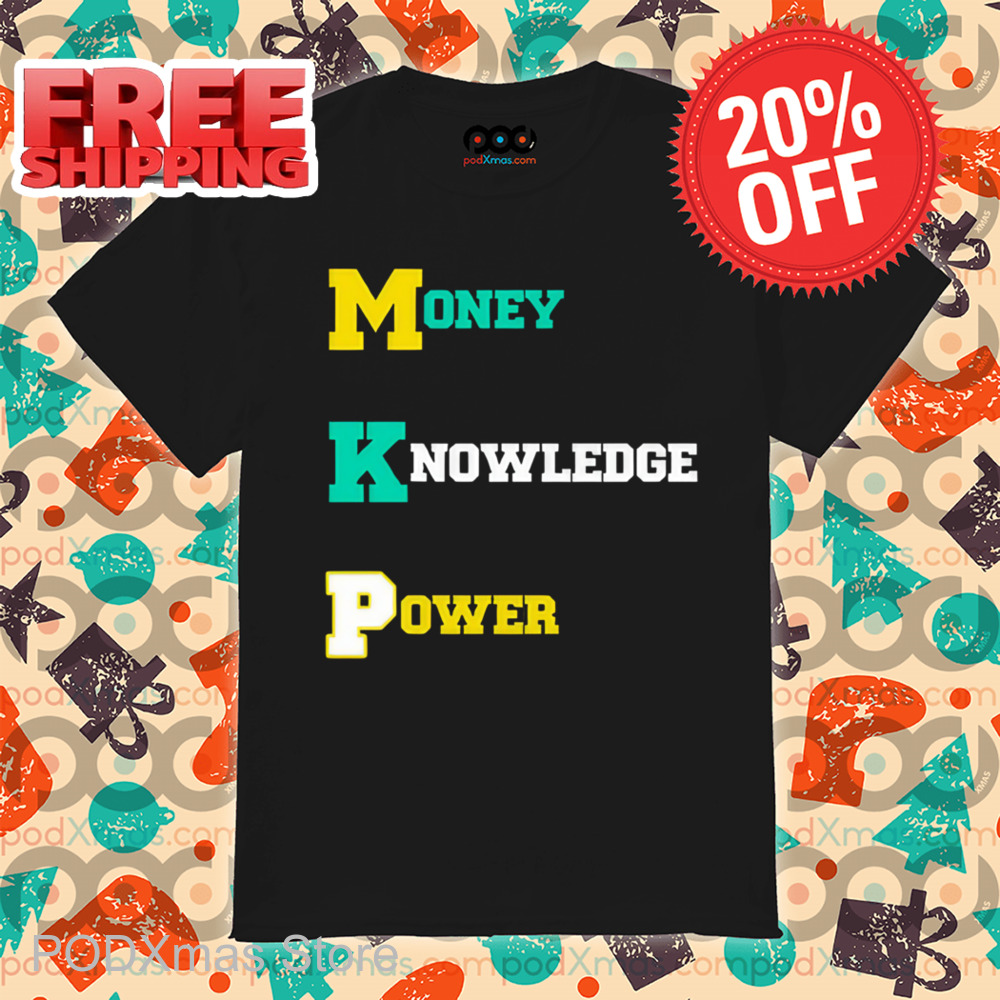 MKP Money Knowledge Power Shirt