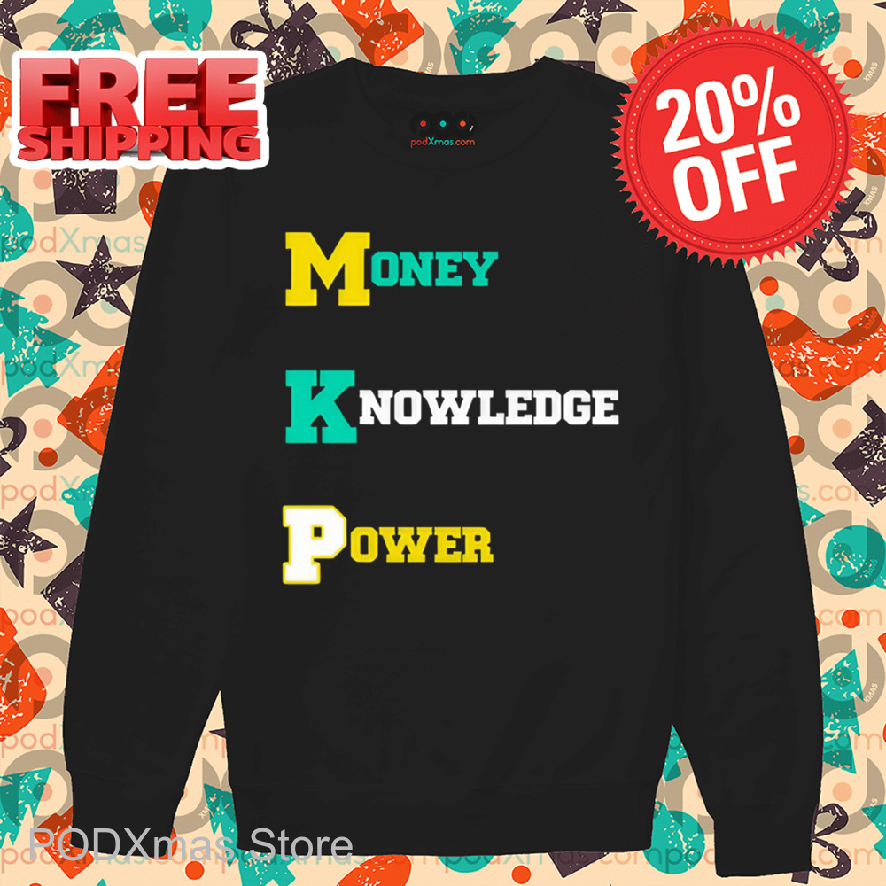MKP Money Knowledge Power Shirt