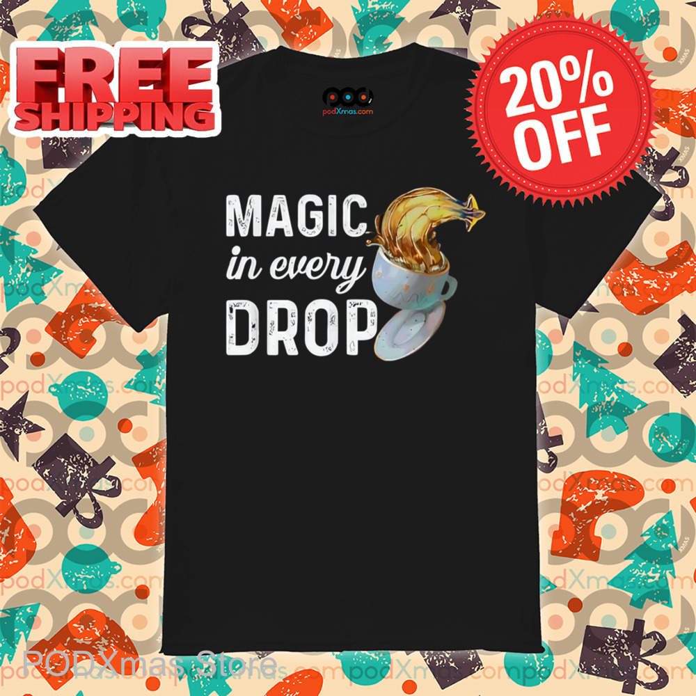 Magic In Every Drop Vintage Shirt