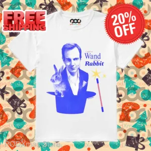 Magical I Got A Wand And A Rabbit Shirt