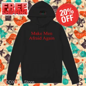 Make Men Afraid Again Shirt