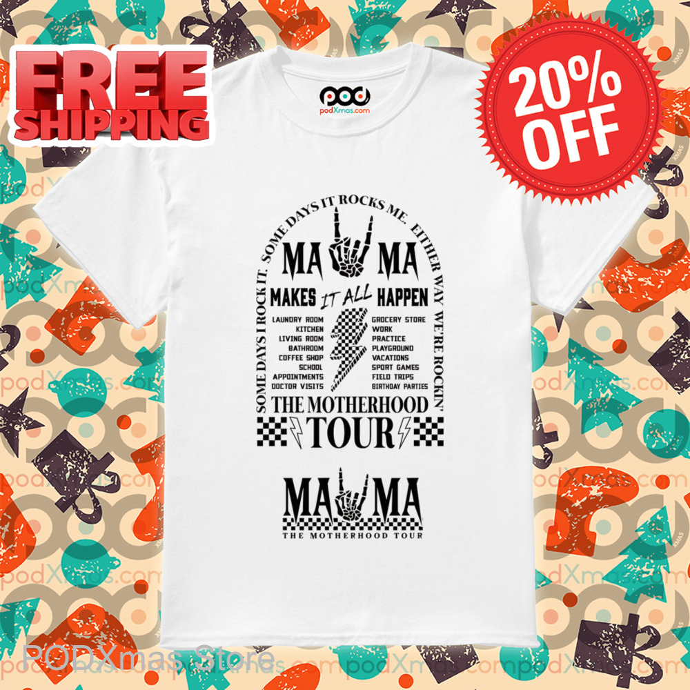 Mama The Motherhood Tour Makes It All Happen 2024 Shirt