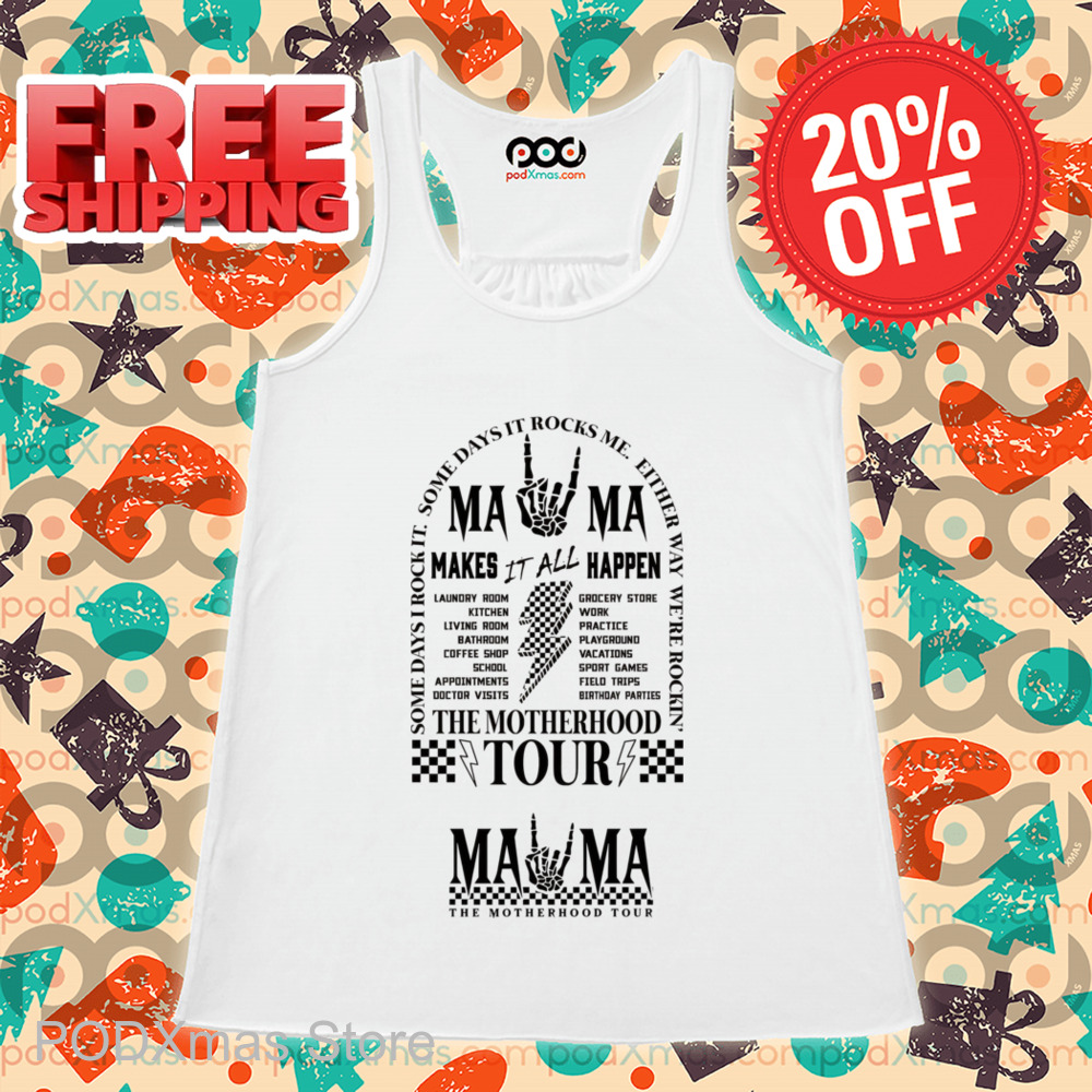 Mama The Motherhood Tour Makes It All Happen 2024 Shirt