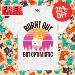 Marshmallow Burnt Out But Optimistic Vintage Shirt