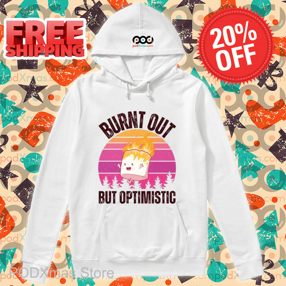 Marshmallow Burnt Out But Optimistic Vintage Shirt