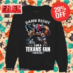 Mascot Damn Right I Am A Texans Fan Win Or Lose Shirt