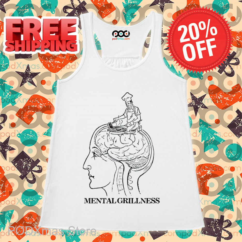 Mental Grillness Shirt