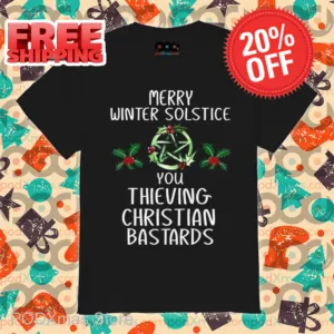 Merry Winter Solstice You Thieving Christian Bastards Shirt