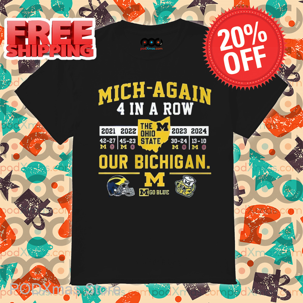 Mich Again 4 In A Row Our Bichigan Go Blue Shirt