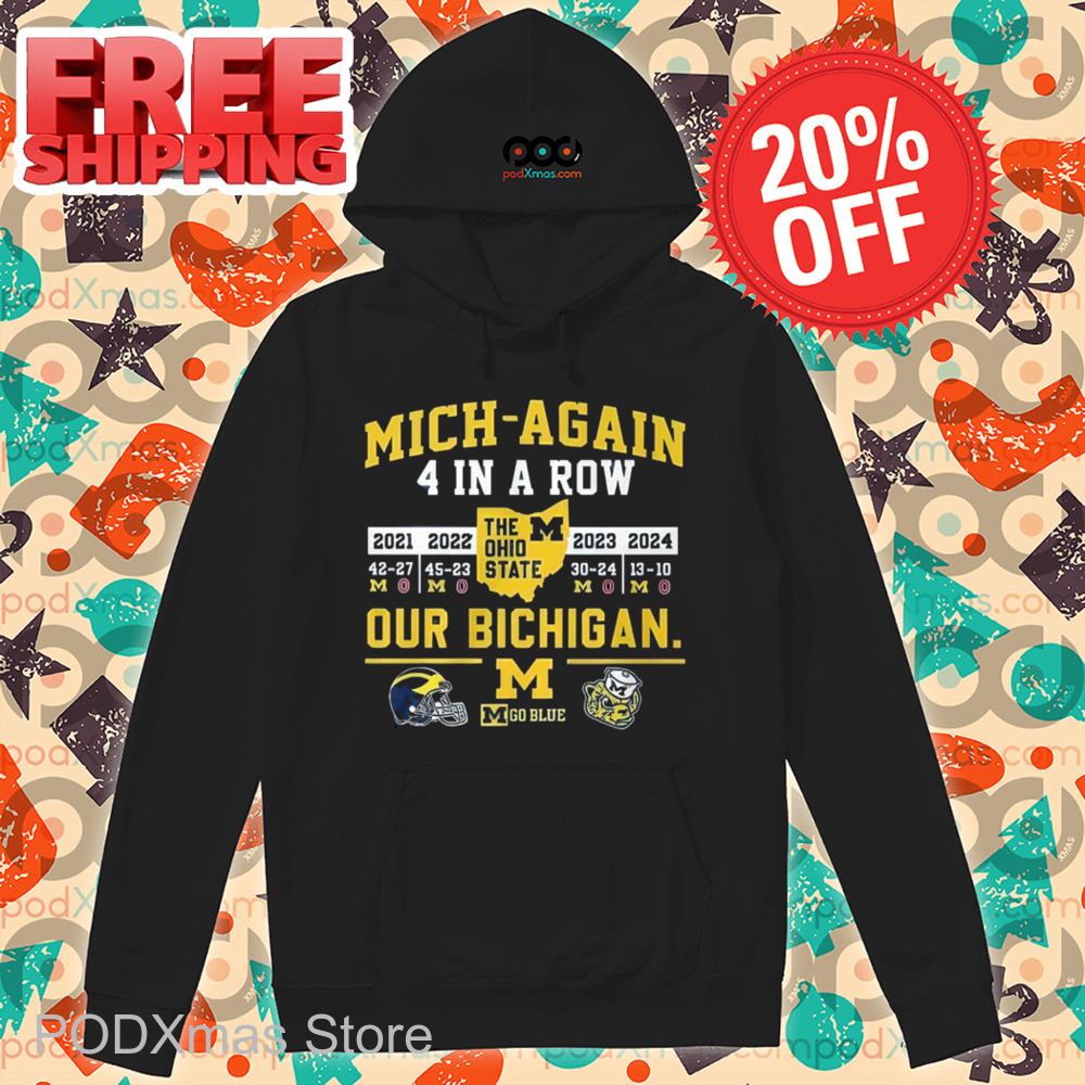 Mich Again 4 In A Row Our Bichigan Go Blue Shirt