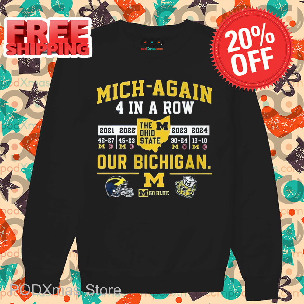 Mich Again 4 In A Row Our Bichigan Go Blue Shirt