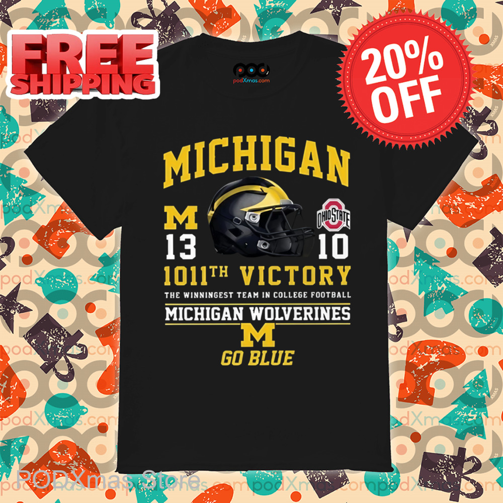 Michigan 1011th Victory The Winningest Team In College Football Michigan Wolverines Go Blue Shirt