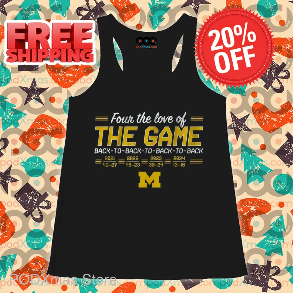 Michigan Wolverines Four The Love Of The Game Back To Back To Back To Back Shirt