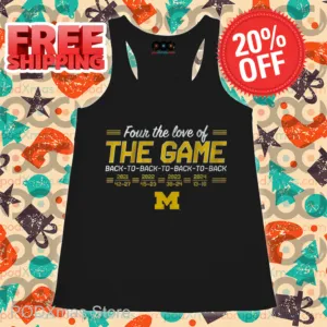 Michigan Wolverines Four The Love Of The Game Back To Back To Back To Back Shirt