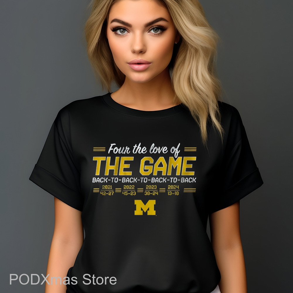 Michigan Wolverines Four The Love Of The Game Back To Back To Back To Back Shirt
