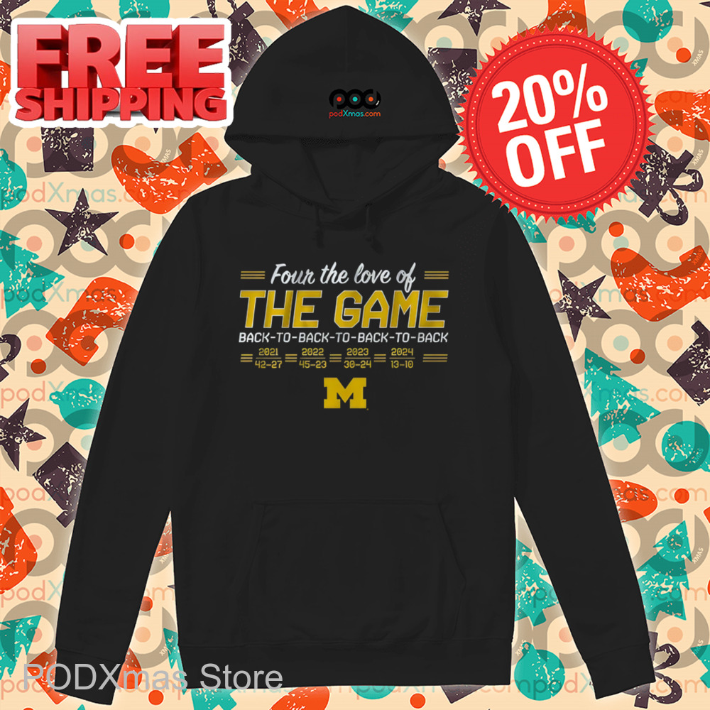 Michigan Wolverines Four The Love Of The Game Back To Back To Back To Back Shirt