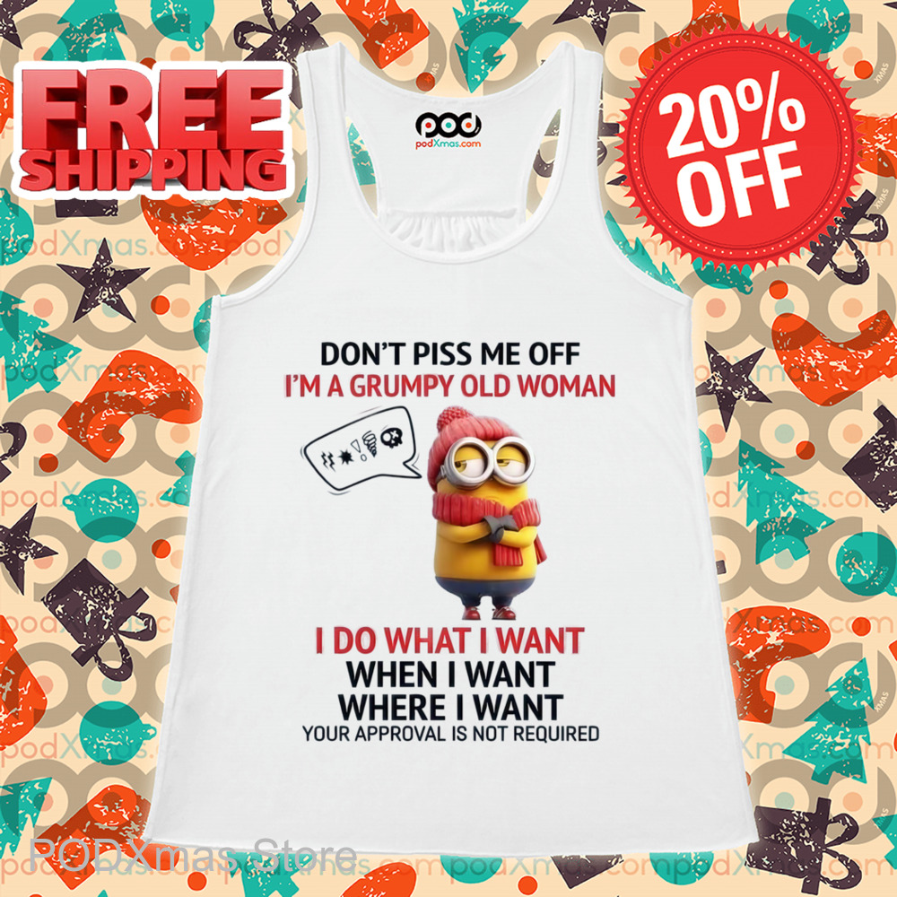 Minion Don't Piss Me Off I'm A Grumpy Old Woman Shirt