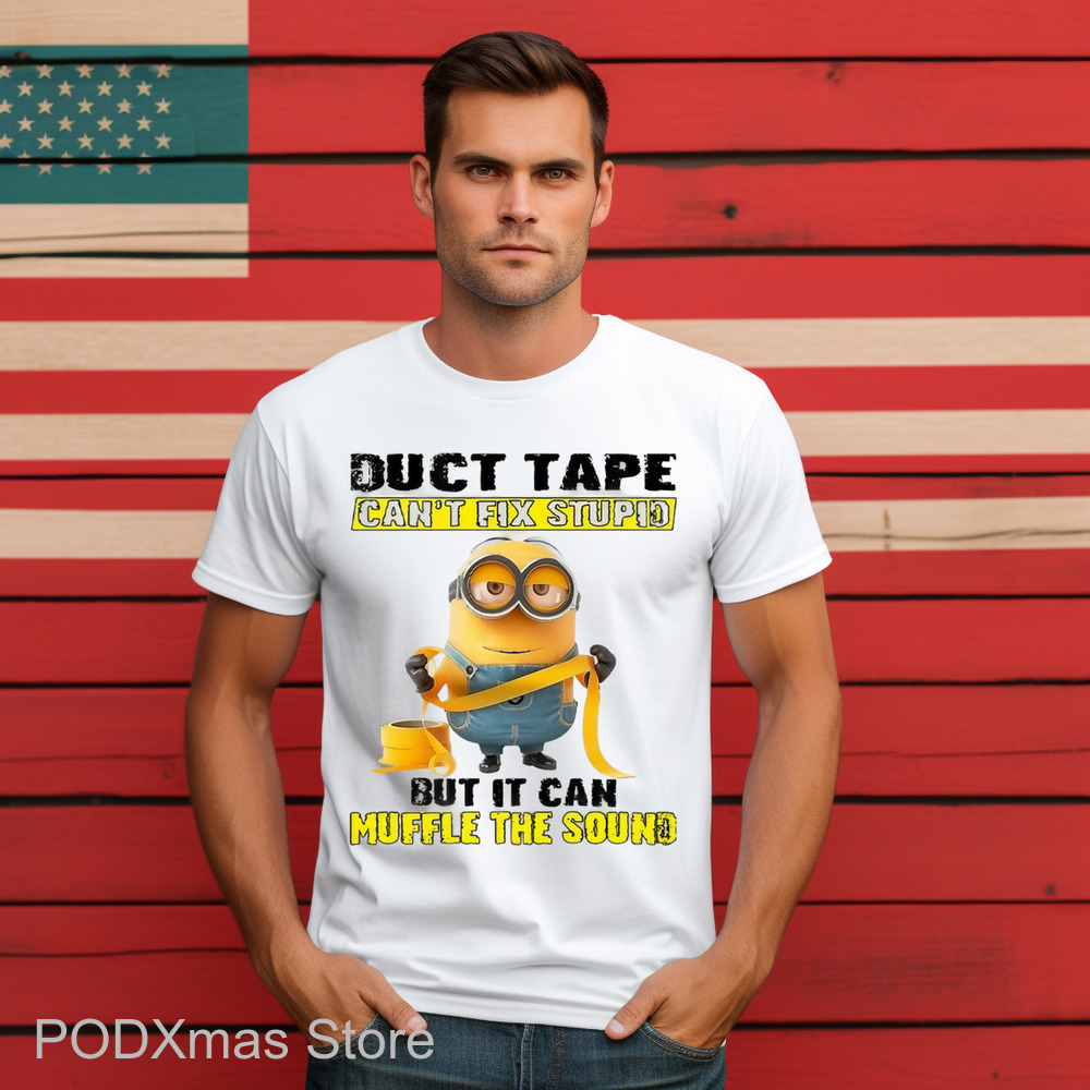Minion Duct Tape Can't Fix Stupid But It Can Muffle The Sound Shirt Minion Duct Tape Can't Fix Stupid But It Can Muffle The Sound Shirt