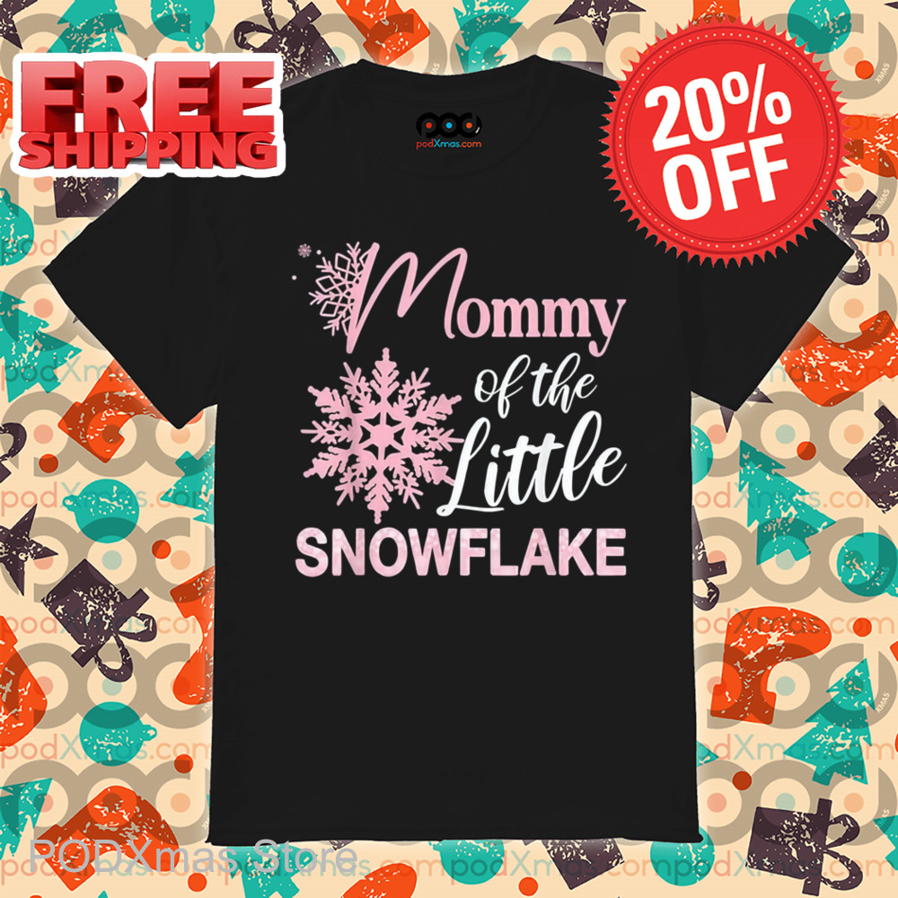 Mommy Of The Little Snowflake Shirt