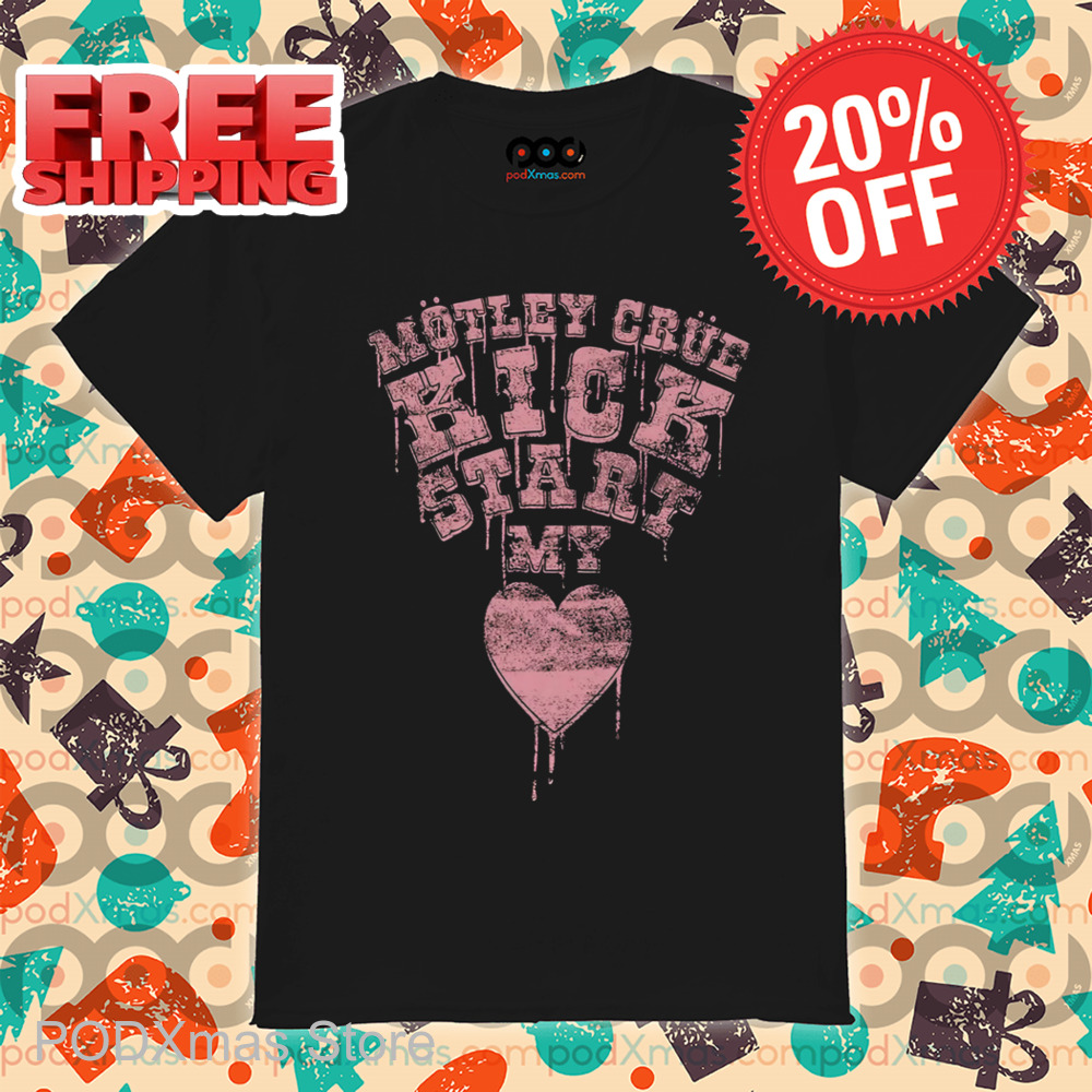 Motley Crue Kickstart My Heart Shirt