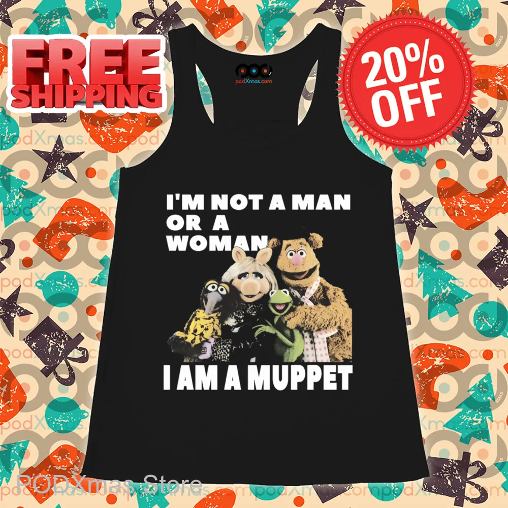 Muppet I'm Not A Man Or A Woman I Am A Muppet Shirt
