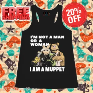 Muppet I'm Not A Man Or A Woman I Am A Muppet Shirt