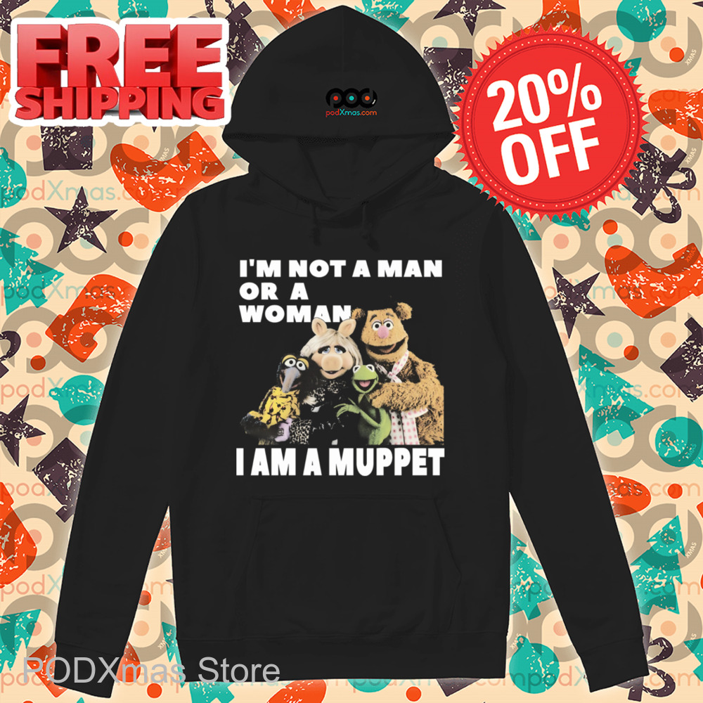 Muppet I'm Not A Man Or A Woman I Am A Muppet Shirt