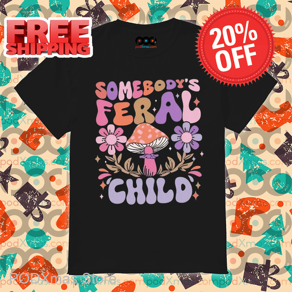 Mushroom Somebody's Feral Child Retro 2024 Shirt