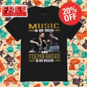 Music Is My Drug And Stjepan Hauser Is My Dealer Shirt