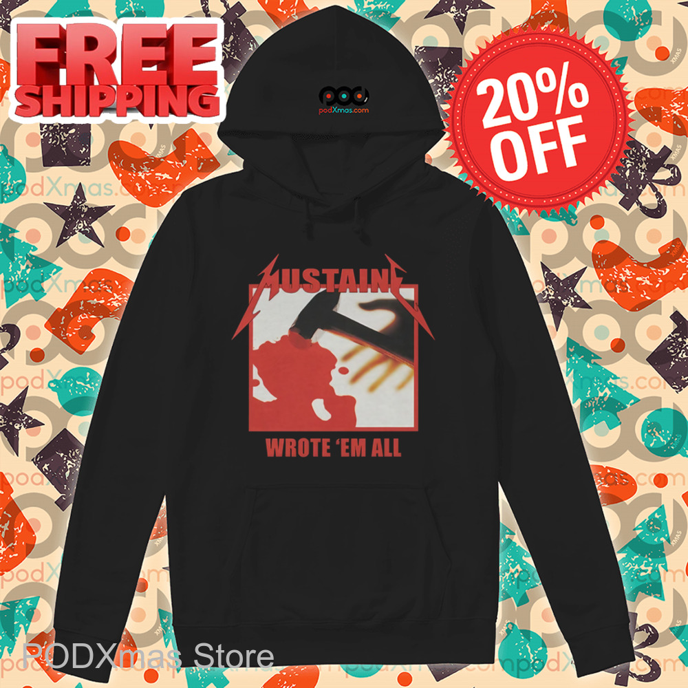 Mustaine Wrote 'Em All Shirt