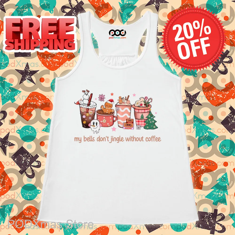 My Bells Don't Jingle Without Coffee Christmas 2024 Shirt