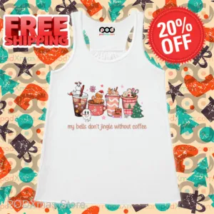 My Bells Don't Jingle Without Coffee Christmas 2024 Shirt