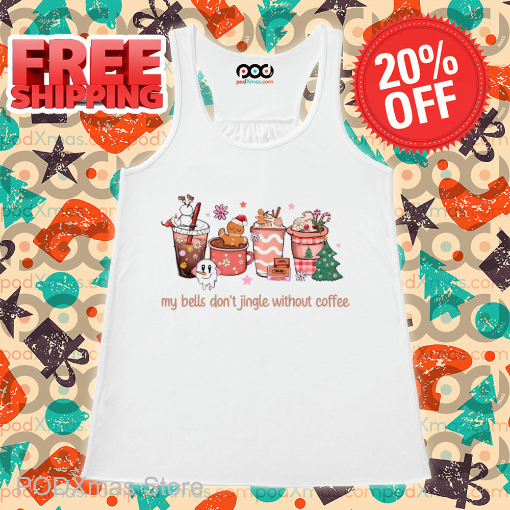 My Bells Don't Jingle Without Coffee Christmas 2024 Shirt 6 My Bells Don't Jingle Without Coffee Christmas 2024 Shirt