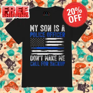 My Son Is A Police Officer Don't Make Me Call For Backup Vintage Shirt