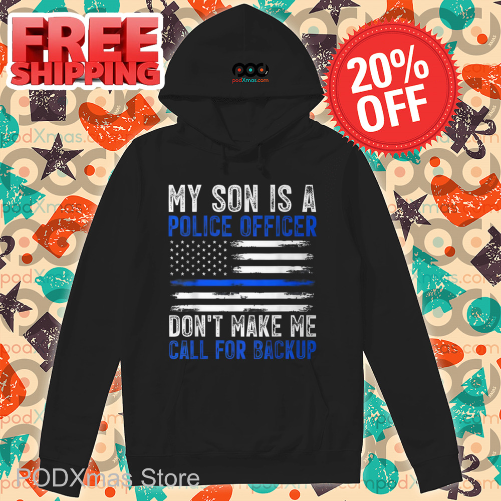 My Son Is A Police Officer Don't Make Me Call For Backup Vintage Shirt